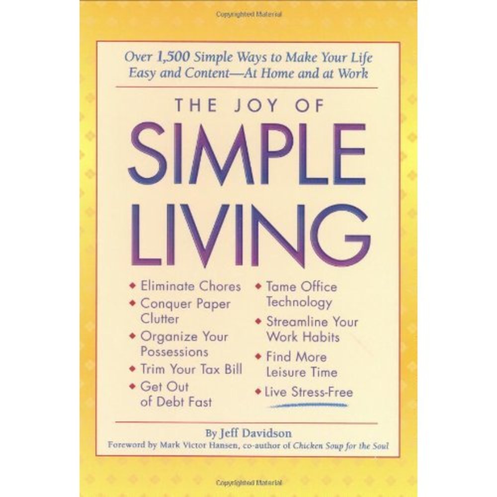 The Joy of Simple Living: Over 1,500 Simple Ways to Make Your Life Easy and - At